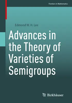 Előrelépések a félcsoportok változatainak elméletében - Advances in the Theory of Varieties of Semigroups