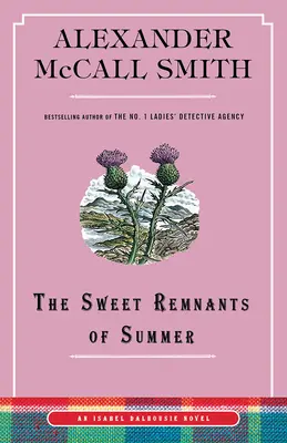 A nyár édes maradványai: Egy Isabel Dalhousie-regény (14) - The Sweet Remnants of Summer: An Isabel Dalhousie Novel (14)