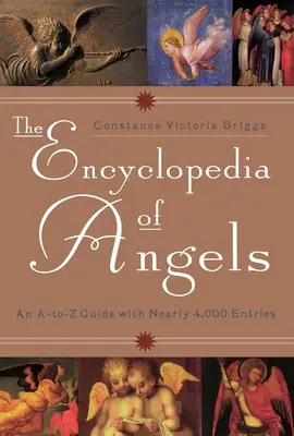 Az angyalok enciklopédiája - Egy A-tól Z-ig terjedő útmutató közel 4000 bejegyzéssel - Encyclopedia of Angels - An A-to-Z Guide with Nearly 4,000 Entries