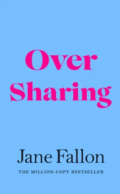 Over Sharing - A Sunday Times bestsellerszerzőjének új, fergeteges és élesen megírt regénye. - Over Sharing - The hilarious and sharply written new novel from the Sunday Times bestselling author