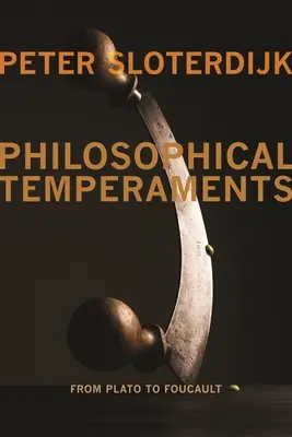 Filozófiai temperamentumok: Platóntól Foucault-ig - Philosophical Temperaments: From Plato to Foucault