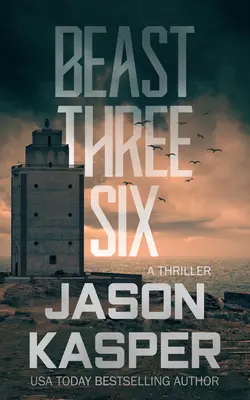 Beast Three Six: Egy David Rivers thriller - Beast Three Six: A David Rivers Thriller