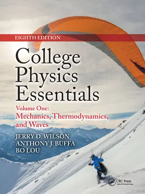 College Physics Essentials, Eighth Edition: Mechanika, termodinamika, hullámok (első kötet) - College Physics Essentials, Eighth Edition: Mechanics, Thermodynamics, Waves (Volume One)