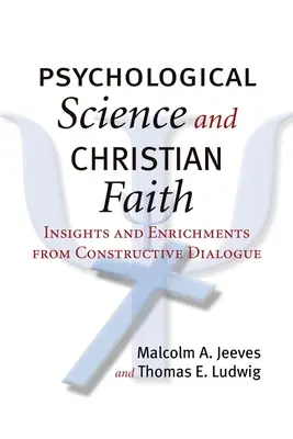 Pszichológiai tudomány és keresztény hit: Meglátások és gazdagodások a konstruktív párbeszédből - Psychological Science and Christian Faith: Insights and Enrichments from Constructive Dialogue