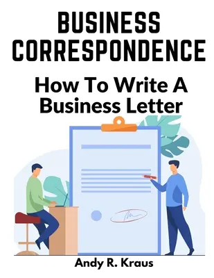 Üzleti levelezés: Hogyan írjunk üzleti levelet? - Business Correspondence: How To Write A Business Letter