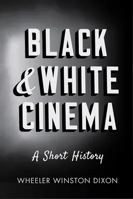 Fekete-fehér mozi: A Short History - Black & White Cinema: A Short History