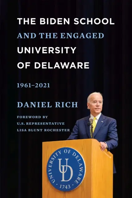 A Biden-iskola és a Delaware-i Egyetem elkötelezettsége, 1961-2021 - The Biden School and the Engaged University of Delaware, 1961-2021