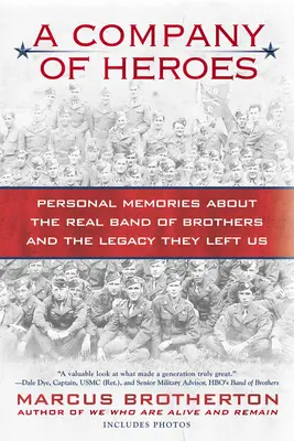 A hősök századai: Személyes emlékek az igazi Testvériségek Bandájáról és az általuk ránk hagyott örökségről - A Company of Heroes: Personal Memories about the Real Band of Brothers and the Legacy They Left Us