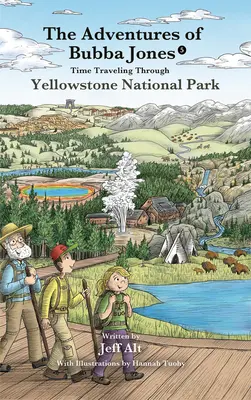 Időutazás a Yellowstone Nemzeti Parkon keresztül: Bubba Jones kalandjai (5. kötet) 5. kötet - Time Traveling Through Yellowstone National Park: The Adventures of Bubba Jones (#5) Volume 5