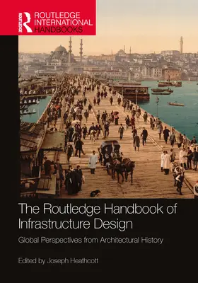 The Routledge Handbook of Infrastructure Design: Global Perspectives from Architectural History