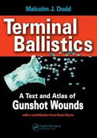 Terminális ballisztika - A lőtt sebek szövege és atlasza - Terminal Ballistics - A Text and Atlas of Gunshot Wounds