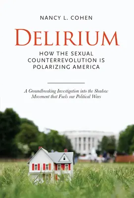 Delírium - A szex politikája Amerikában - Delirium - The Politics of Sex in America