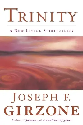 Trinity: A New Living Spirituality: A New Living Spirituality - Trinity: A New Living Spirituality