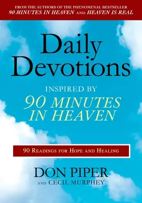 Napi áhítatok a 90 perc a mennyben ihlette: 90 olvasmány a reményért és a gyógyulásért - Daily Devotions Inspired by 90 Minutes in Heaven: 90 Readings for Hope and Healing