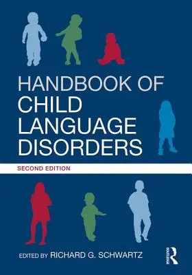 A gyermekkori nyelvi zavarok kézikönyve: 2. kiadás - Handbook of Child Language Disorders: 2nd Edition
