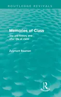 Az osztály emlékei (Routledge Revivals) - Az osztály elő- és utóélete - Memories of Class (Routledge Revivals) - The Pre-history and After-life of Class