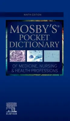 Mosby's Pocket Dictionary of Medicine, Nursing & Health Professions (Mosby zsebszótára az orvostudományról, az ápolásról és az egészségügyi szakmákról) - Mosby's Pocket Dictionary of Medicine, Nursing & Health Professions