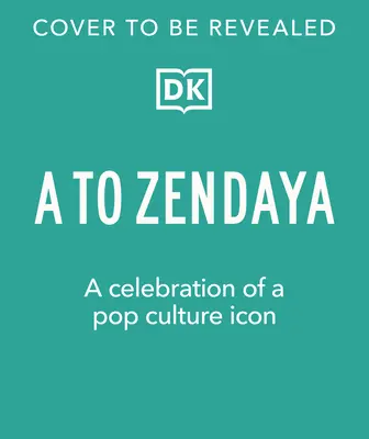 A-tól Zendayáig: Egy popkulturális ikon ünneplése - A to Zendaya: A Celebration of a Pop Culture Icon