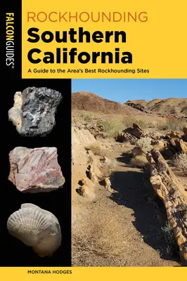 Rockhounding Southern California: Útmutató a terület legjobb sziklakeresési helyszíneihez - Rockhounding Southern California: A Guide to the Area's Best Rockhounding Sites