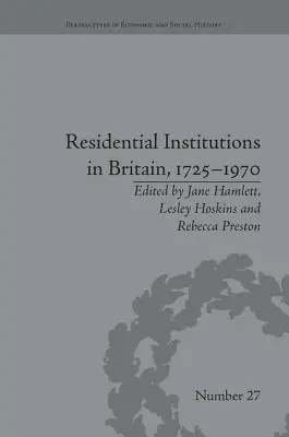 Lakóintézmények Nagy-Britanniában, 1725-1970: Rabok és környezet - Residential Institutions in Britain, 1725-1970: Inmates and Environments