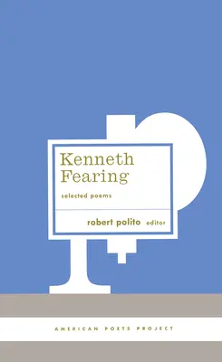 Kenneth Fearing: Válogatott versek: (American Poets Project #8) - Kenneth Fearing: Selected Poems: (American Poets Project #8)