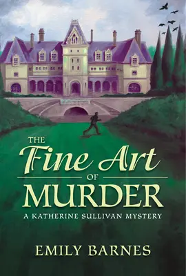 A gyilkosság szép művészete - Egy Katherine Sullivan-rejtély - Fine Art Of Murder - A Katherine Sullivan Mystery