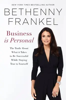 Az üzlet személyes: Az igazság arról, hogy mi kell ahhoz, hogy sikeres legyél, miközben hű maradsz önmagadhoz - Business Is Personal: The Truth about What It Takes to Be Successful While Staying True to Yourself