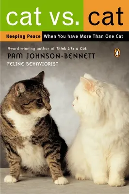 Macska kontra macska: A béke megőrzése, ha egynél több macskád van - Cat vs. Cat: Keeping Peace When You Have More Than One Cat