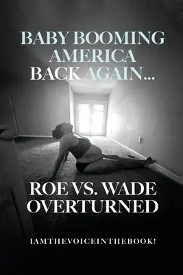 A babaváró Amerika újra itt van... A Roe vs. Wade ítéletet megdöntötték - Baby Booming America Back Again...Roe vs. Wade Overturned