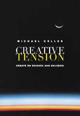 Kreatív feszültség: Esszék a tudományról és a vallásról - Creative Tension: Essays on Science and Religion