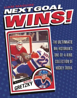 Következő A cél győz! Az NHL-történész egyedülálló jégkorong-triviagyűjteménye - Next Goal Wins!: The Ultimate NHL Historian's One-Of-A-Kind Collection of Hockey Trivia