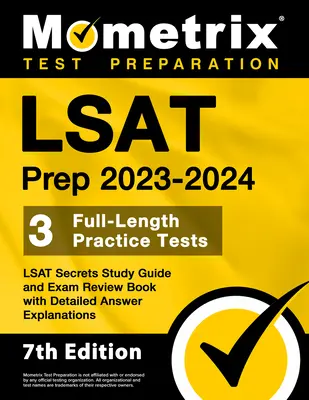 LSAT Prep 2023-2024 - 3 teljes hosszúságú gyakorlati teszt, LSAT Secrets Study Guide and Exam Review Book with Detailed Answer Explanations: [7. kiadás] - LSAT Prep 2023-2024 - 3 Full-Length Practice Tests, LSAT Secrets Study Guide and Exam Review Book with Detailed Answer Explanations: [7th Edition]