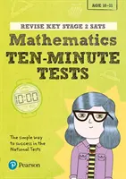 Pearson REVISE Key Stage 2 SATs Matematika 10 perces tesztek a 2023-as és 2024-es vizsgákhoz - Pearson REVISE Key Stage 2 SATs Maths 10-Minute Tests for the 2023 and 2024 exams