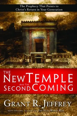 Az új templom és a második eljövetel: A prófécia, amely rámutat Krisztus visszatérésére a te nemzedékedben - The New Temple and the Second Coming: The Prophecy That Points to Christ's Return in Your Generation