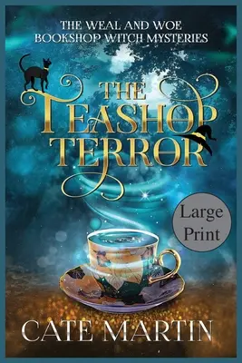 The Teashop Terror: A Weal & Woe Bookshop Witch Mystery (Záhada knihkupectví Weal & Woe) - The Teashop Terror: A Weal & Woe Bookshop Witch Mystery