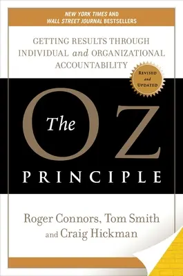 Az Óz-elv: Eredmények elérése az egyéni és szervezeti elszámoltathatóság révén - The Oz Principle: Getting Results Through Individual and Organizational Accountability