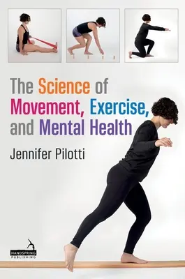 A mozgás, a testmozgás és a mentális egészség tudománya - The Science of Movement, Exercise, and Mental Health