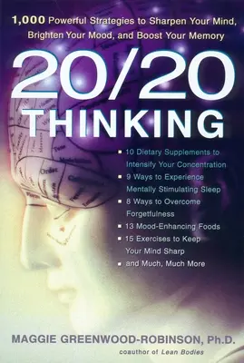 20/20 gondolkodás: 1000 hatékony stratégia az elme élesítéséhez, a hangulat javításához és a memória erősítéséhez - 20/20 Thinking: 1,000 Powerful Strategies to Sharpen Your Mind, Brighten Your Mood, and Boost Your Memory