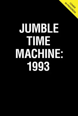 Jumble(r) Időgép 1993: A 30 évvel ezelőtti rejtvények gyűjteménye - Jumble(r) Time Machine 1993: A Collection of Puzzles from 30 Years Ago