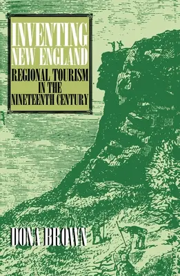 New England feltalálása: A regionális turizmus a tizenkilencedik században - Inventing New England: Regional Tourism in the Nineteenth Century