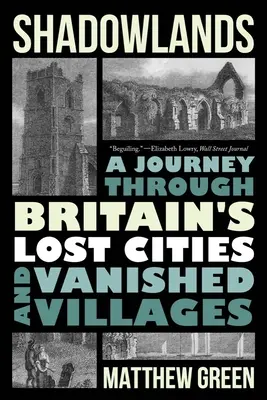 Árnyékországok: Utazás Nagy-Britannia elveszett városain és eltűnt falvaiban - Shadowlands: A Journey Through Britain's Lost Cities and Vanished Villages