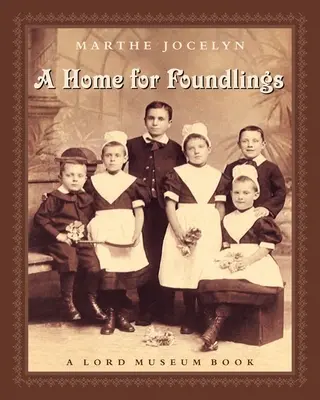 Otthon a lelenceknek: A Lord Museum Book - A Home for Foundlings: A Lord Museum Book