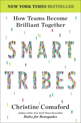 Okos törzsek: Hogyan lesznek a csapatok együtt briliánsak - Smart Tribes: How Teams Become Brilliant Together