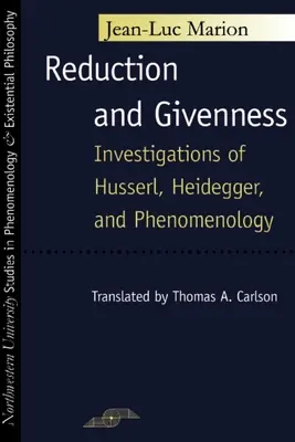 Redukció és adottság: Husserl, Heidegger és a fenomenológia vizsgálatai - Reduction and Givenness: Investigations of Husserl, Heidegger, and Phenomenology