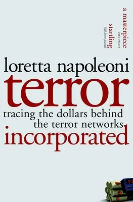 Terror Incorporated: A terrorhálózatok mögött álló dollárok nyomon követése - Terror Incorporated: Tracing the Dollars Behind the Terror Networks