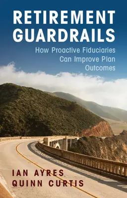 Nyugdíjas korlátai: Hogyan javíthatják a proaktív vagyonkezelők a terv eredményeit? - Retirement Guardrails: How Proactive Fiduciaries Can Improve Plan Outcomes