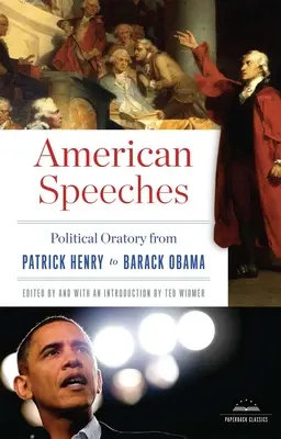 Amerikai beszédek: Politikai szónoklatok Patrick Henrytől Barack Obamáig: A Library of America Paperback Classic - American Speeches: Political Oratory from Patrick Henry to Barack Obama: A Library of America Paperback Classic