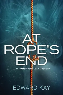 A kötél végén - Dr. James Verraday rejtélye - At Rope's End - A Dr. James Verraday Mystery