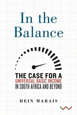 Az egyensúlyban: Az egyetemes alapjövedelem ügye Dél-Afrikában és azon túl is - In the Balance: The Case for a Universal Basic Income in South Africa and Beyond