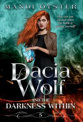 Dacia Wolf & a belső sötétség: Egy sötét és varázslatos paranormális fantasy regény - Dacia Wolf & the Darkness Within: A dark and magical paranormal fantasy novel